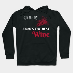 From The Best Grapes Comes The Best Wine, Sommelier Hoodie